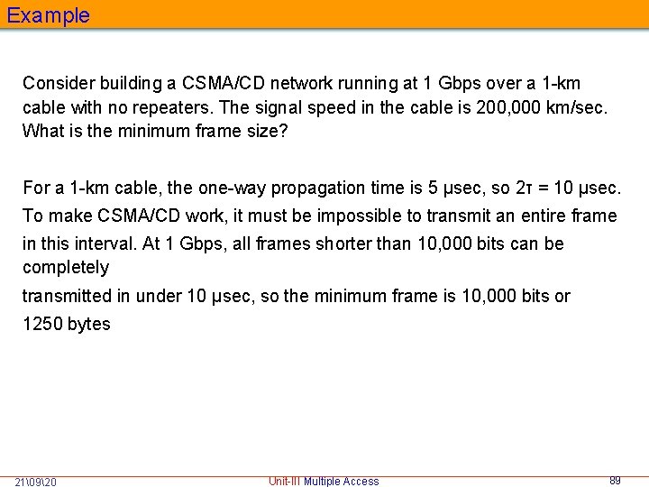 Example Consider building a CSMA/CD network running at 1 Gbps over a 1 -km