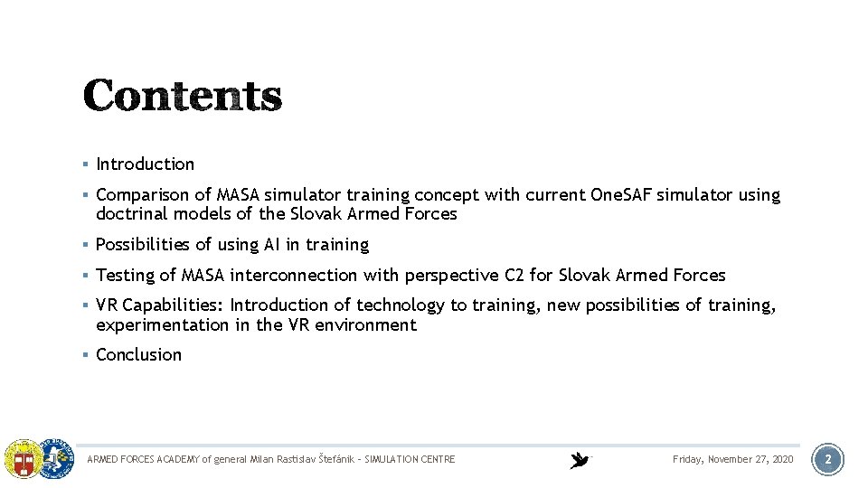 § Introduction § Comparison of MASA simulator training concept with current One. SAF simulator