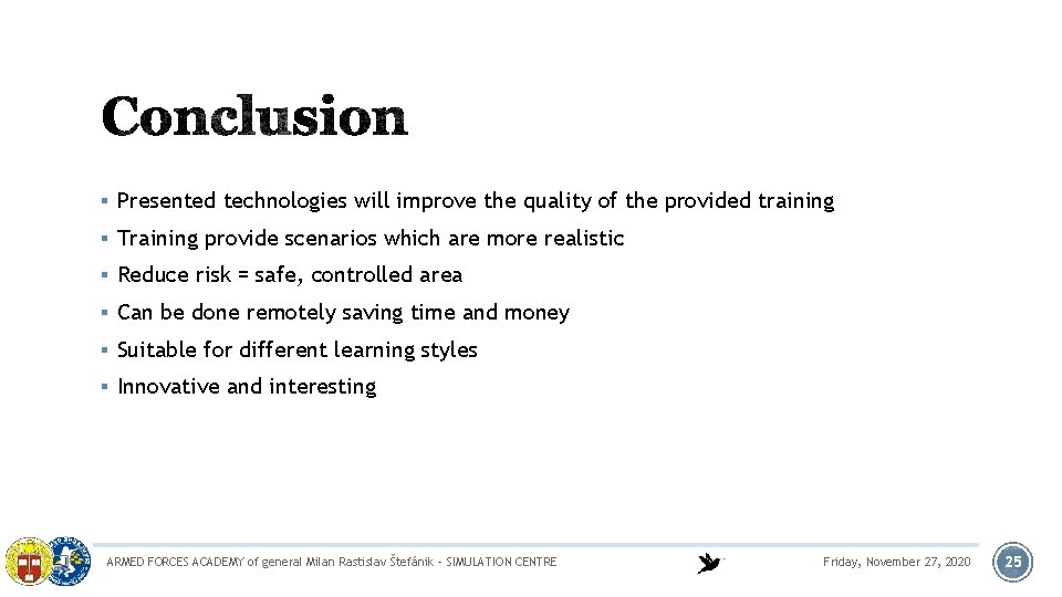 § Presented technologies will improve the quality of the provided training § Training provide