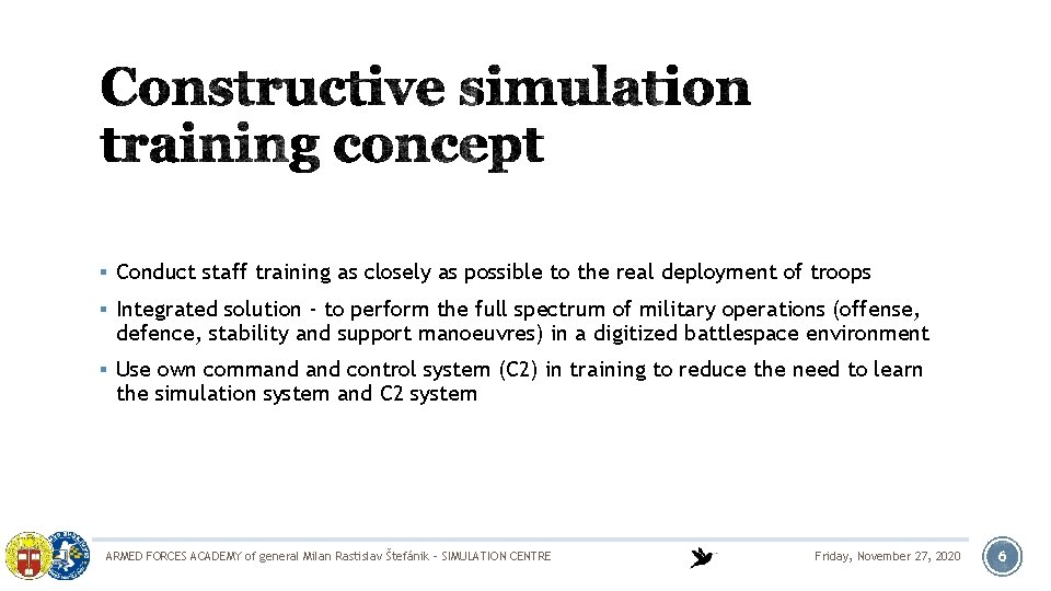 § Conduct staff training as closely as possible to the real deployment of troops