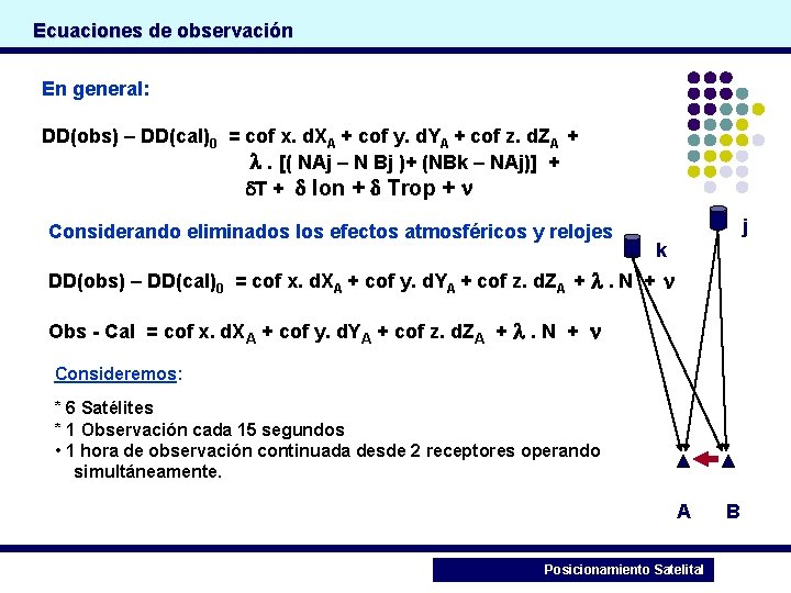 Ecuaciones de observación En general: DD(obs) – DD(cal)0 = cof x. d. XA +