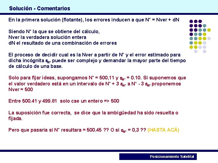 Solución - Comentarios En la primera solución (flotante), los errores inducen a que N*