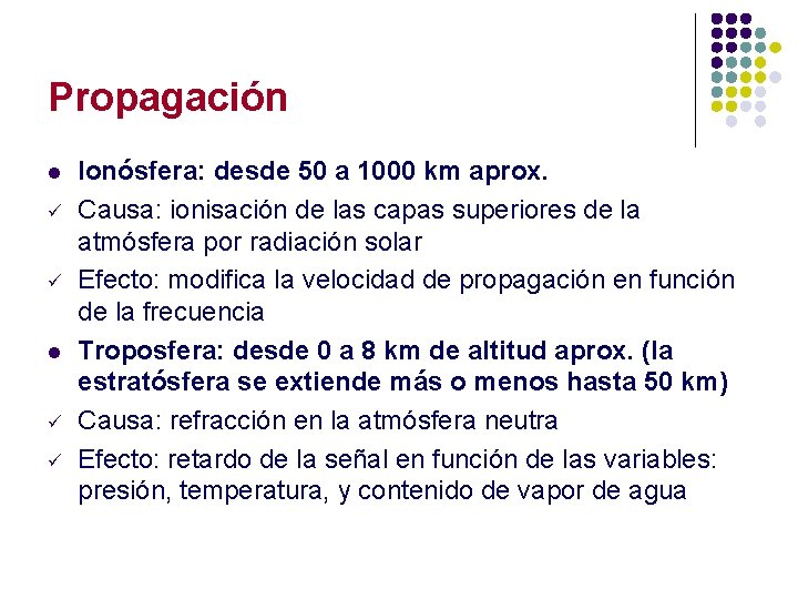 Propagación l ü ü Ionósfera: desde 50 a 1000 km aprox. Causa: ionisación de