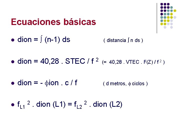 Ecuaciones básicas l dion = ò (n-1) ds ( distancia ò n ds )