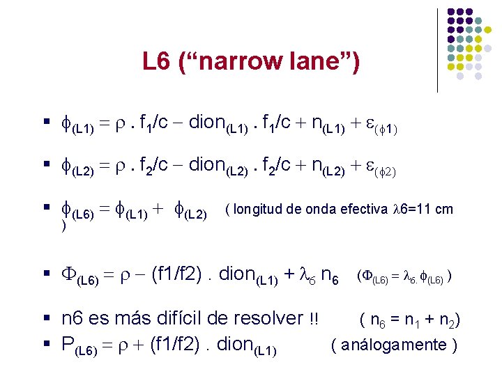 L 6 (“narrow lane”) § f(L 1) = r. f 1/c - dion(L 1).