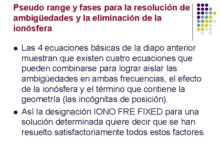 Pseudo range y fases para la resolución de ambigüedades y la eliminación de la