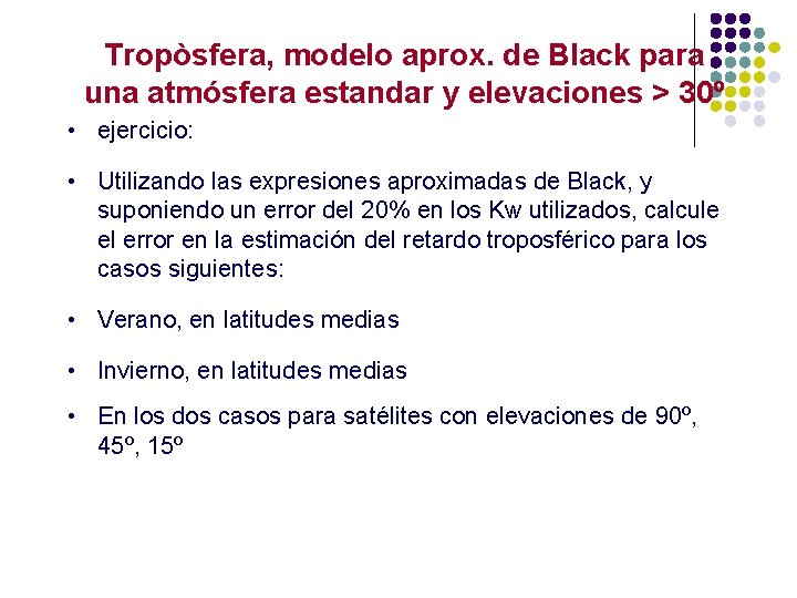 Tropòsfera, modelo aprox. de Black para una atmósfera estandar y elevaciones > 30º •