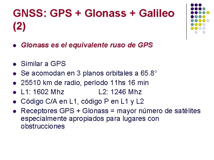 GNSS: GPS + Glonass + Galileo (2) l Glonass es el equivalente ruso de