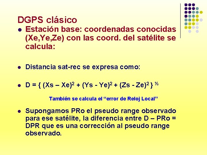 DGPS clásico l Estación base: coordenadas conocidas (Xe, Ye, Ze) con las coord. del