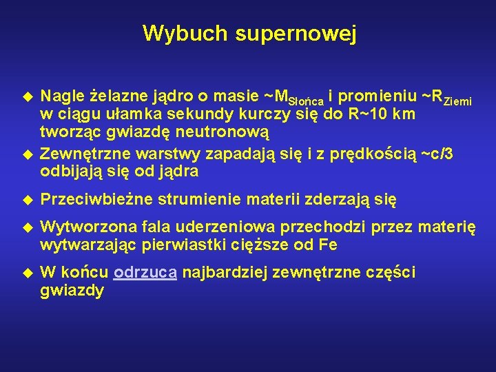 Wybuch supernowej u u Nagle żelazne jądro o masie ~MSłońca i promieniu ~RZiemi w