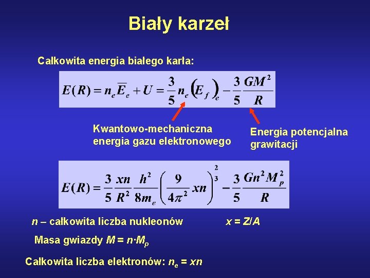 Biały karzeł Całkowita energia białego karła: Kwantowo-mechaniczna energia gazu elektronowego n – całkowita liczba