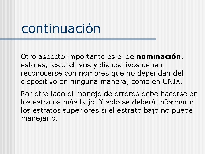 continuación Otro aspecto importante es el de nominación, esto es, los archivos y dispositivos continuación Otro aspecto importante es el de nominación, esto es, los archivos y dispositivos