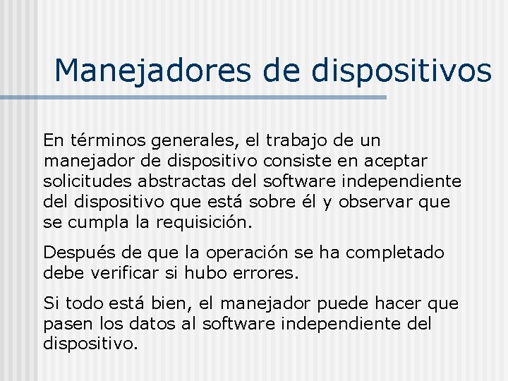 Manejadores de dispositivos En términos generales, el trabajo de un manejador de dispositivo consiste Manejadores de dispositivos En términos generales, el trabajo de un manejador de dispositivo consiste