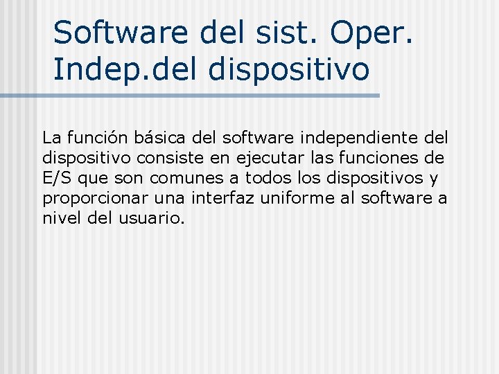 Software del sist. Oper. Indep. del dispositivo La función básica del software independiente del Software del sist. Oper. Indep. del dispositivo La función básica del software independiente del