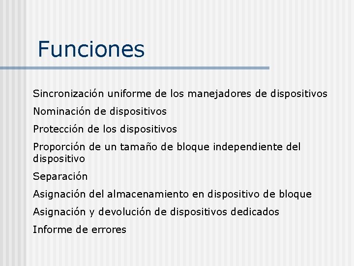 Funciones Sincronización uniforme de los manejadores de dispositivos Nominación de dispositivos Protección de los Funciones Sincronización uniforme de los manejadores de dispositivos Nominación de dispositivos Protección de los