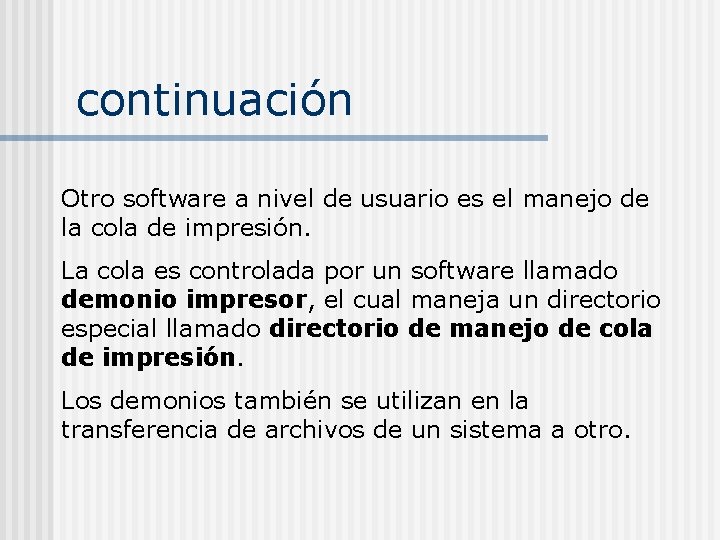 continuación Otro software a nivel de usuario es el manejo de la cola de continuación Otro software a nivel de usuario es el manejo de la cola de