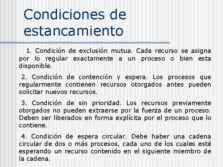 Condiciones de estancamiento 1. Condición de exclusión mutua. Cada recurso se asigna por lo Condiciones de estancamiento 1. Condición de exclusión mutua. Cada recurso se asigna por lo