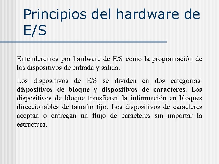 Principios del hardware de E/S Entenderemos por hardware de E/S como la programación de Principios del hardware de E/S Entenderemos por hardware de E/S como la programación de