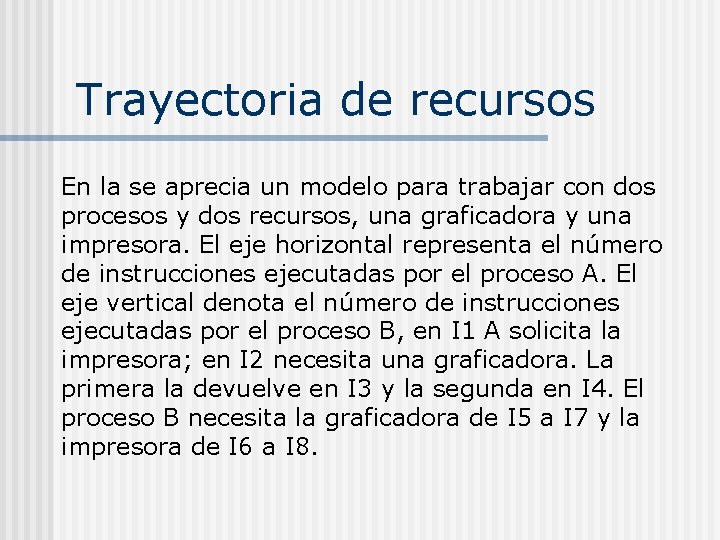 Trayectoria de recursos En la se aprecia un modelo para trabajar con dos procesos Trayectoria de recursos En la se aprecia un modelo para trabajar con dos procesos