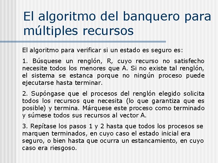El algoritmo del banquero para múltiples recursos El algoritmo para verificar si un estado El algoritmo del banquero para múltiples recursos El algoritmo para verificar si un estado