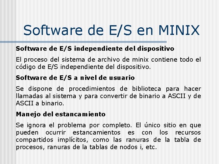 Software de E/S en MINIX Software de E/S independiente del dispositivo El proceso del Software de E/S en MINIX Software de E/S independiente del dispositivo El proceso del