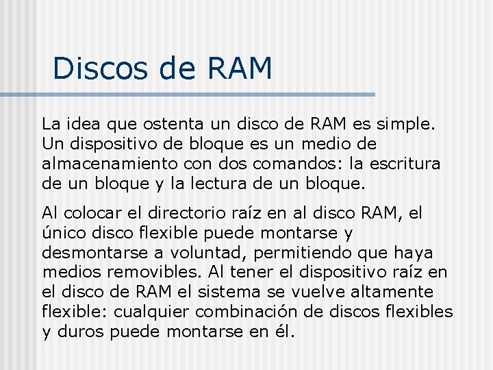 Discos de RAM La idea que ostenta un disco de RAM es simple. Un Discos de RAM La idea que ostenta un disco de RAM es simple. Un
