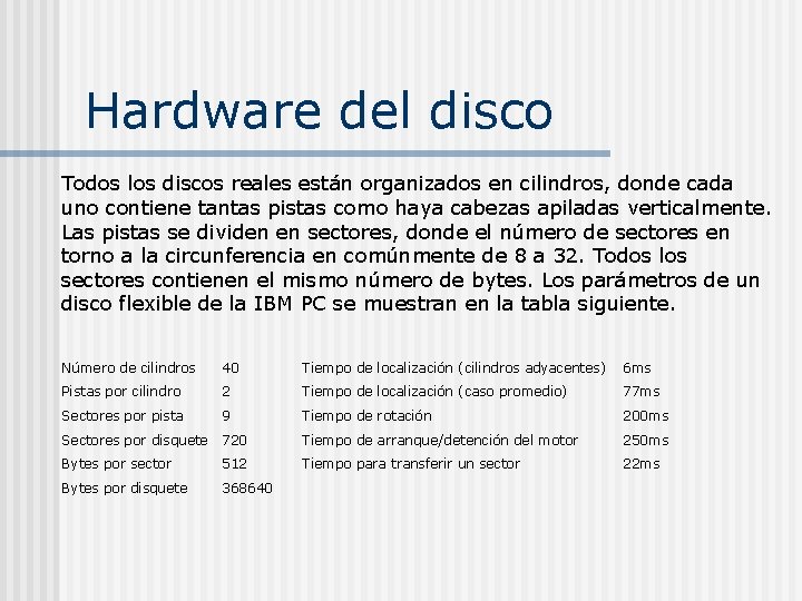 Hardware del disco Todos los discos reales están organizados en cilindros, donde cada uno Hardware del disco Todos los discos reales están organizados en cilindros, donde cada uno