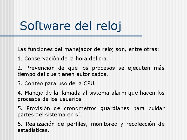 Software del reloj Las funciones del manejador de reloj son, entre otras: 1. Conservación Software del reloj Las funciones del manejador de reloj son, entre otras: 1. Conservación