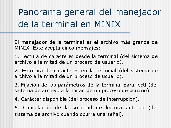 Panorama general del manejador de la terminal en MINIX El manejador de la terminal Panorama general del manejador de la terminal en MINIX El manejador de la terminal