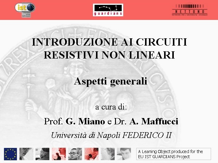 INTRODUZIONE AI CIRCUITI RESISTIVI NON LINEARI Aspetti generali a cura di: Prof. G. Miano