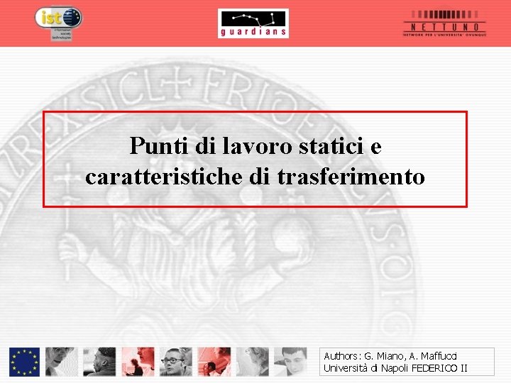 Punti di lavoro statici e caratteristiche di trasferimento Authors: G. Miano, A. Maffucci Università
