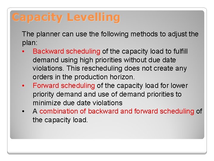 Capacity Levelling The planner can use the following methods to adjust the plan: •