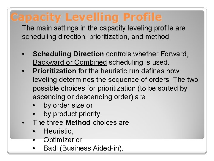 Capacity Levelling Profile The main settings in the capacity leveling profile are scheduling direction,