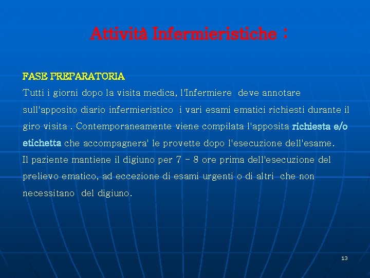 Attività Infermieristiche : FASE PREPARATORIA Tutti i giorni dopo la visita medica, l'Infermiere deve