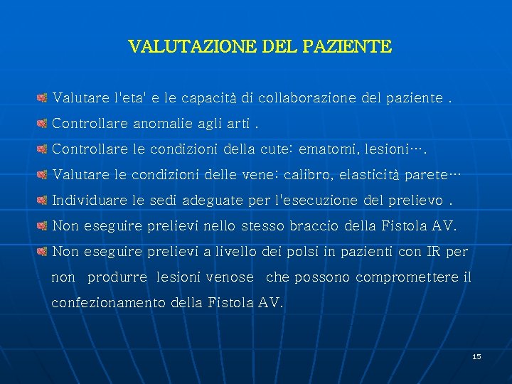 VALUTAZIONE DEL PAZIENTE Valutare l'eta' e le capacità di collaborazione del paziente. Controllare anomalie