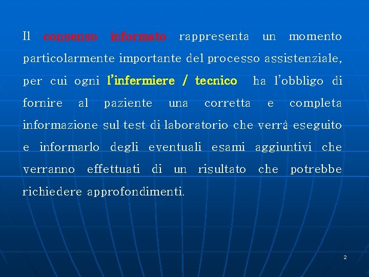 Il consenso informato rappresenta un momento particolarmente importante del processo assistenziale, per cui ogni