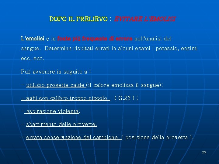 DOPO IL PRELIEVO : EVITARE L'EMOLISI L'emolisi è la fonte più frequente di errore