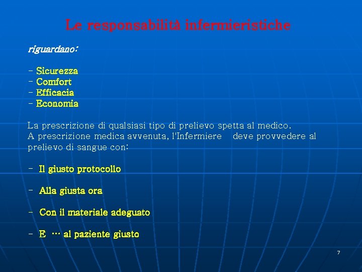 Le responsabilità infermieristiche riguardano: - Sicurezza Comfort Efficacia Economia La prescrizione di qualsiasi tipo