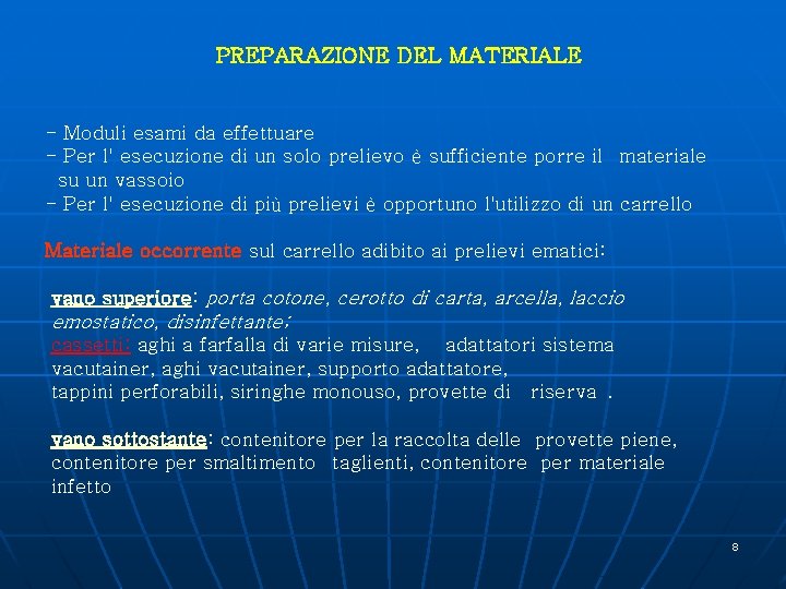 PREPARAZIONE DEL MATERIALE - Moduli esami da effettuare - Per l' esecuzione di un