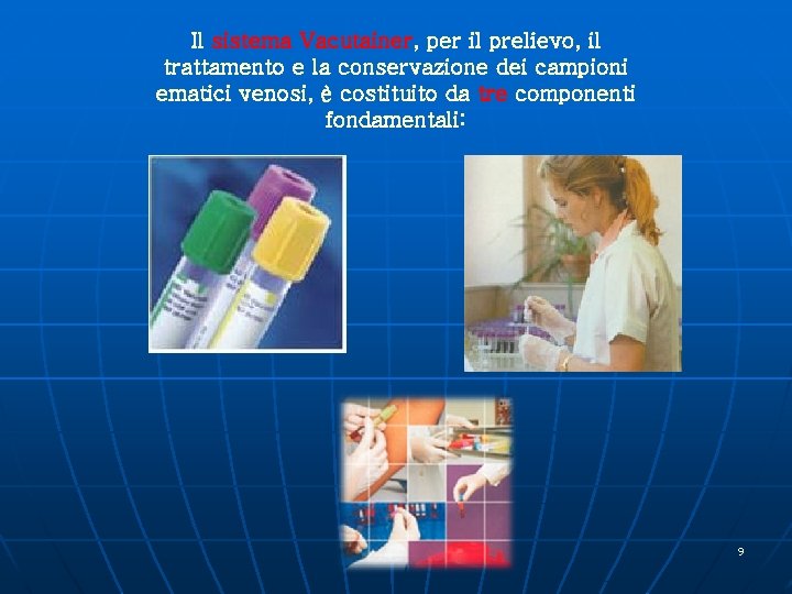 Il sistema Vacutainer, per il prelievo, il trattamento e la conservazione dei campioni ematici