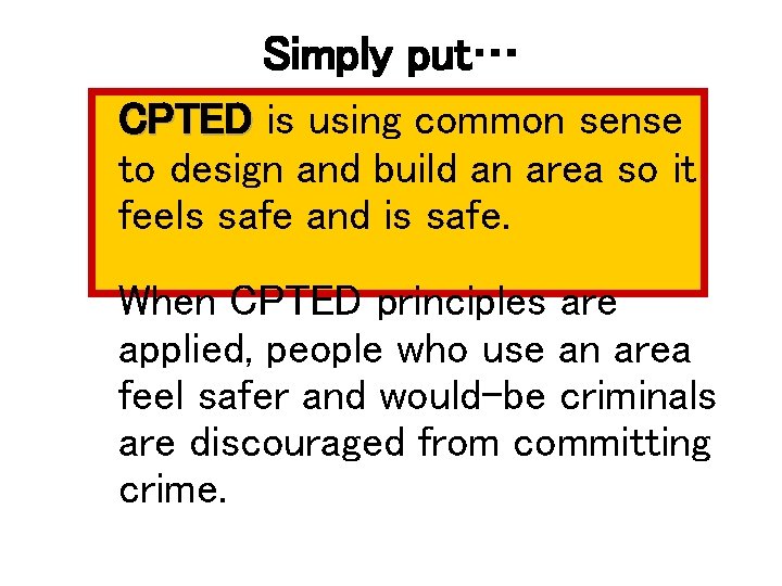 Simply put… CPTED is using common sense to design and build an area so