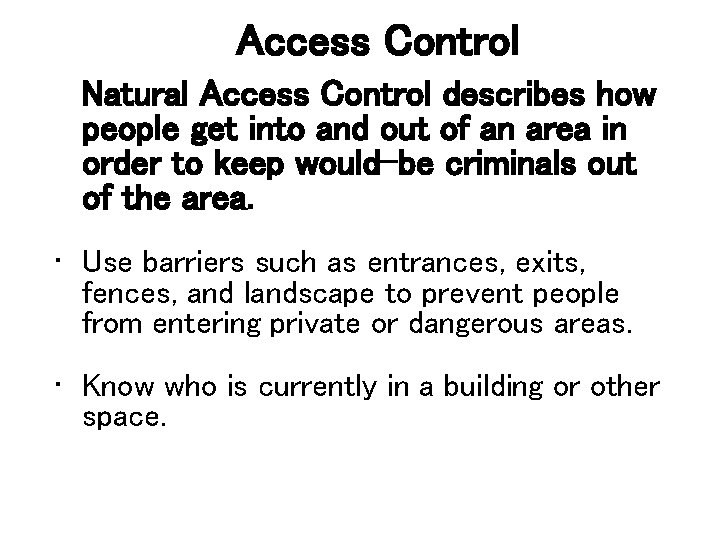 Access Control Natural Access Control describes how people get into and out of an