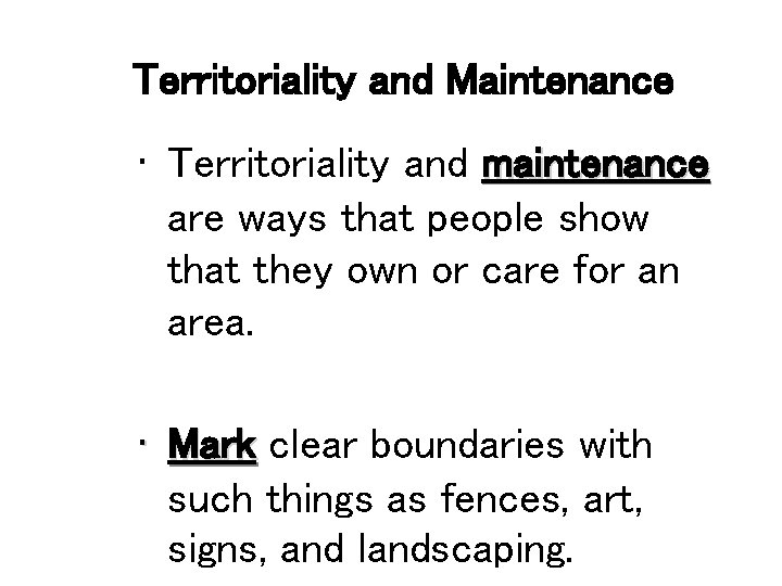 Territoriality and Maintenance • Territoriality and maintenance are ways that people show that they