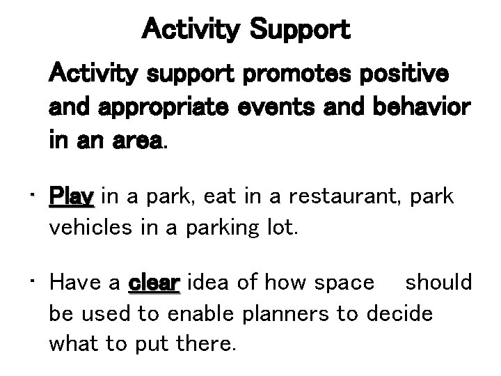 Activity Support Activity support promotes positive and appropriate events and behavior in an area.