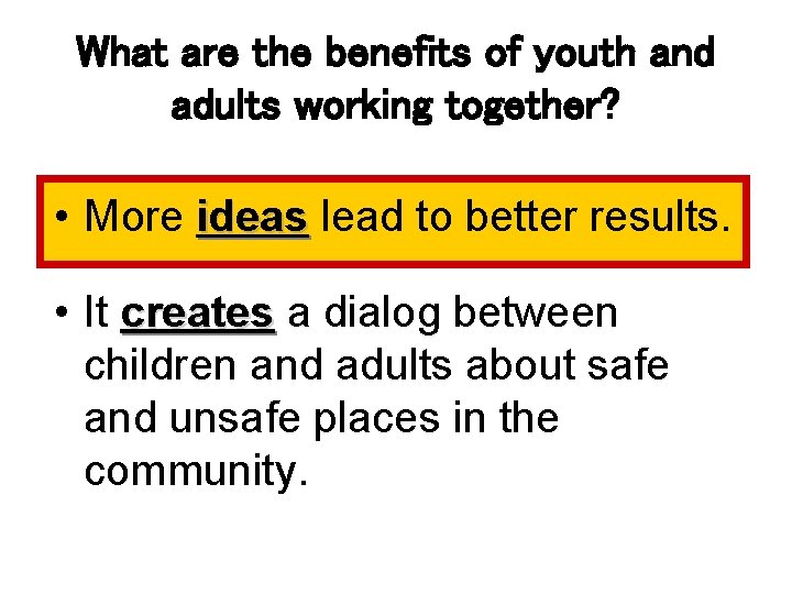 What are the benefits of youth and adults working together? • More ideas lead