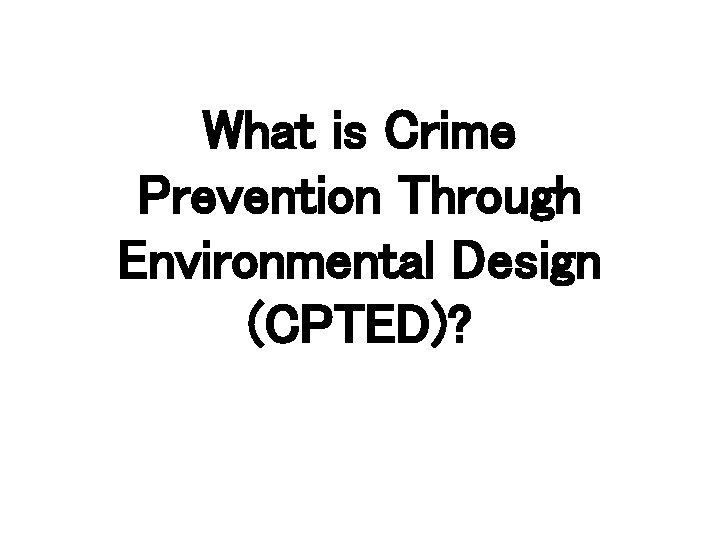 What is Crime Prevention Through Environmental Design (CPTED)? 