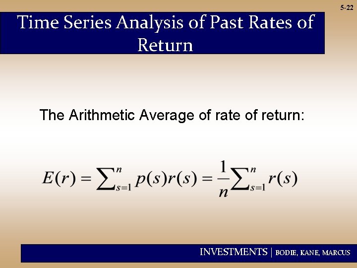 Time Series Analysis of Past Rates of Return 5 -22 The Arithmetic Average of