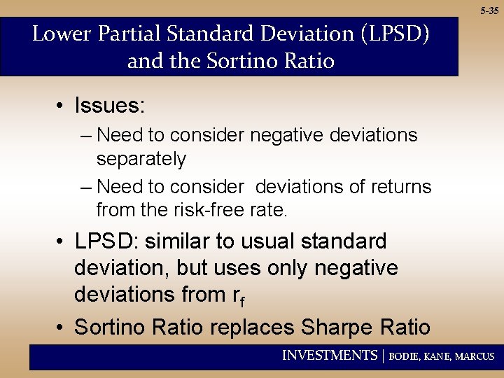 5 -35 Lower Partial Standard Deviation (LPSD) and the Sortino Ratio • Issues: –