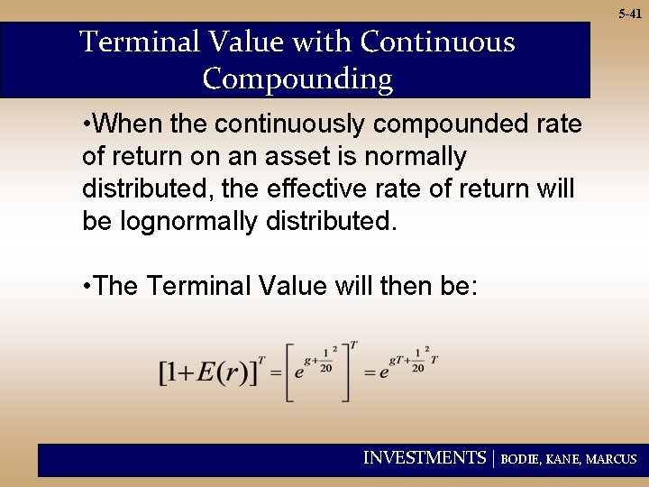 5 -41 Terminal Value with Continuous Compounding • When the continuously compounded rate of