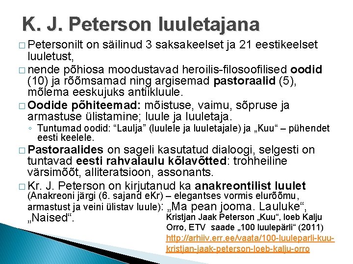 K. J. Peterson luuletajana � Petersonilt on säilinud 3 saksakeelset ja 21 eestikeelset luuletust,